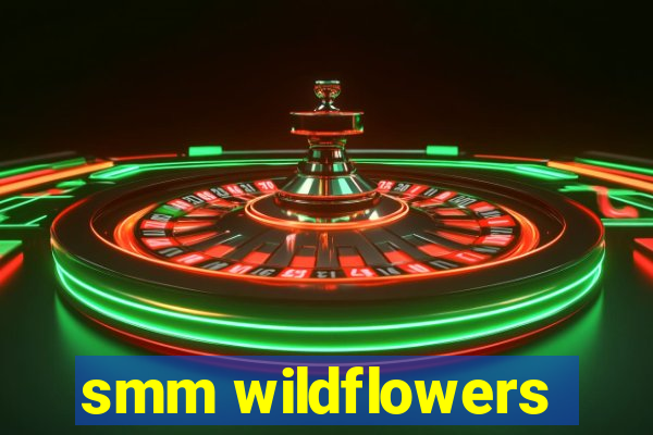 smm wildflowers